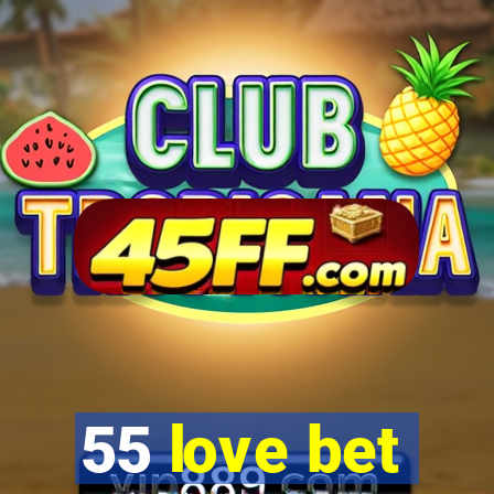 55 love bet